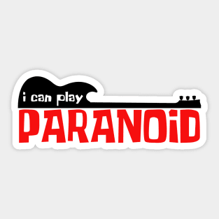 I Can Play Paranoid Sticker